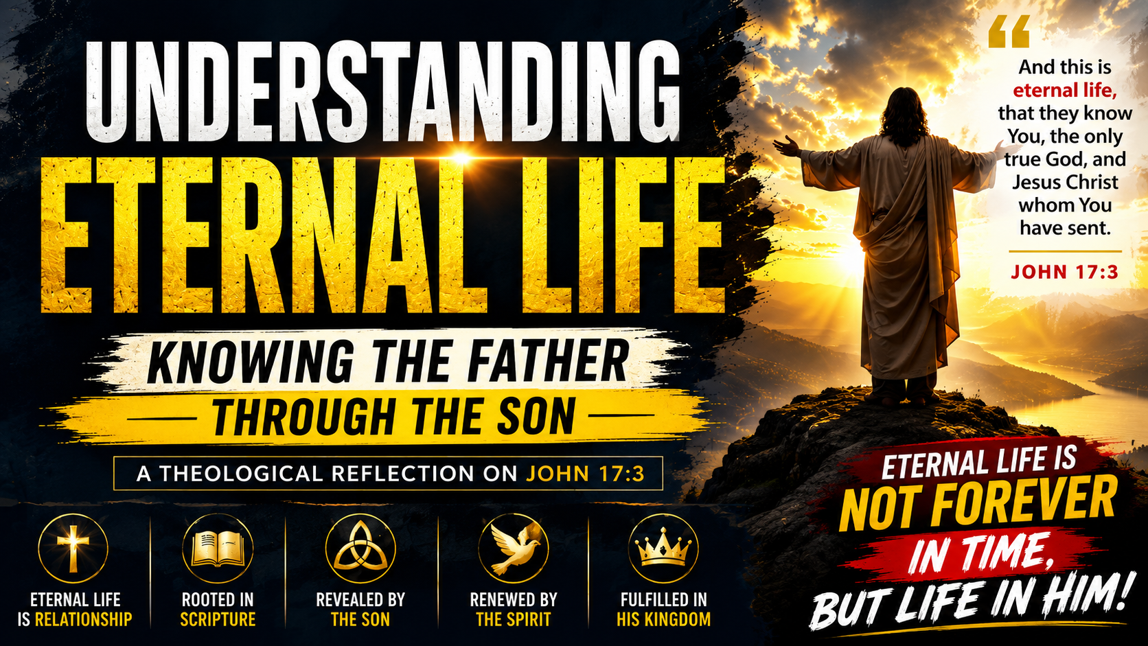 Understanding Eternal Life Knowing the Father Through the Son: A Theological Reflection on John 17:3 (Part 1)